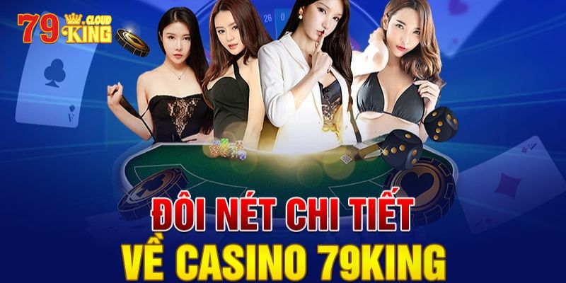 Giới thiệu tổng quan về casino 79King