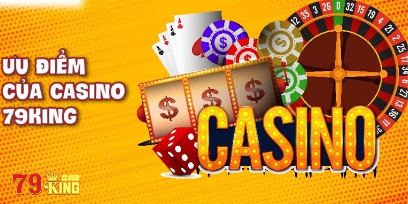 Điểm nổi bật của sân chơi Casino 79King